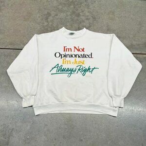 vintage im not opinionated im just always right humor joke white crewneck